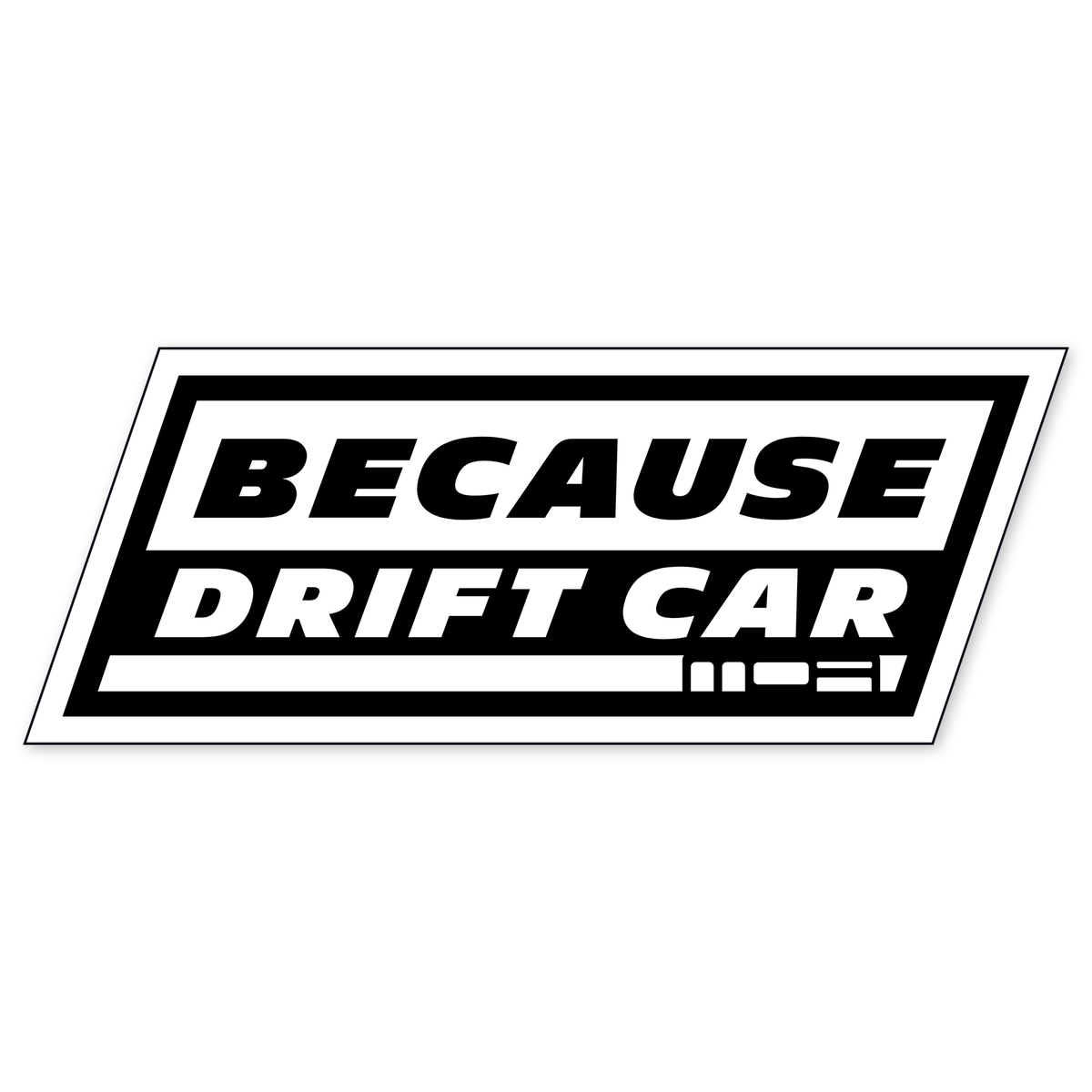 Diseño plano en blanco y negro: una placa inclinada con la palabra BECAUSE en negro sobre blanco arriba y DRIFT CAR en blanco sobre negro debajo, con el rótulo MOA en un filete al pie y el contorno de troquel dibujado alrededor.