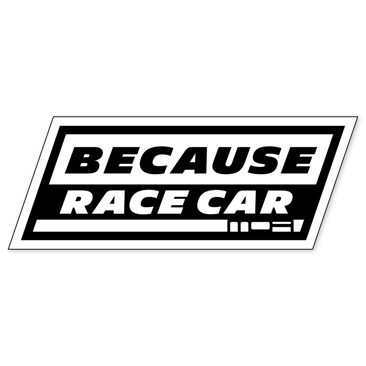 Diseño plano en blanco y negro: una placa inclinada con la palabra BECAUSE en negro sobre blanco arriba y RACE CAR en blanco sobre negro debajo, con el rótulo MOA en un filete al pie y el contorno de troquel dibujado alrededor.