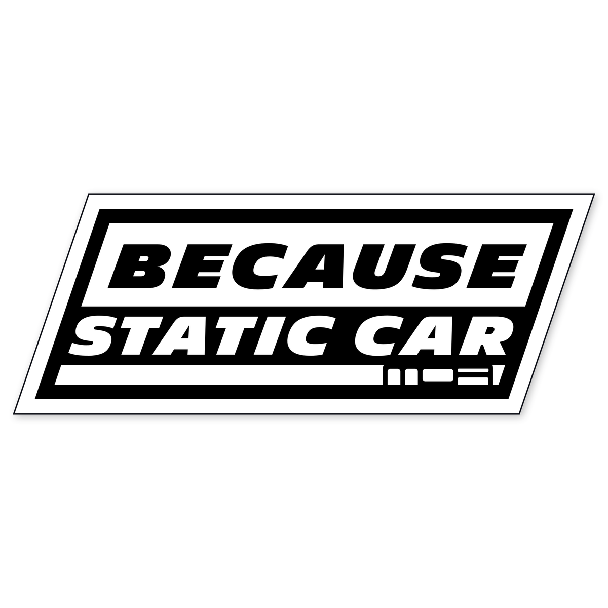 Diseño plano en blanco y negro: una placa inclinada con la palabra BECAUSE en negro sobre blanco arriba y STATIC CAR en blanco sobre negro debajo, con el rótulo MOA en un filete al pie y el contorno de troquel dibujado alrededor.