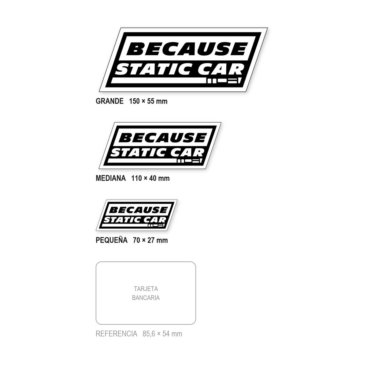Los tres tamaños de la pegatina Because Static Car juntos y a escala real: 70 × 27 mm, 110 × 40 mm y 150 × 55 mm, con una tarjeta bancaria de 85,6 × 54 mm al lado para comparar.